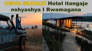 🇷🇼UMVA MUHAZI HOTEL Unique Boutique Lodge Hotel idasanzwe ku kiyaga cya Muhazi itangiza ibidukikije [upl. by Ylrak]