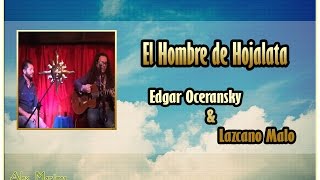 El Hombre de Hojalata  Edgar Oceransky amp Lazcano Malo [upl. by Nna]