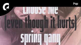 spring gang feat Alexandra Corral  Choose Me [upl. by An535]