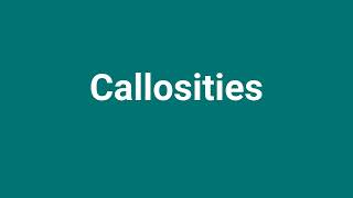 Callosities Meaning and Pronunciation [upl. by Michaella]