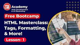 HTML Masterclass  Tags Formattting amp More  WhatsOn IT Academy Free Bootcamp webdevelopment [upl. by Bastien]