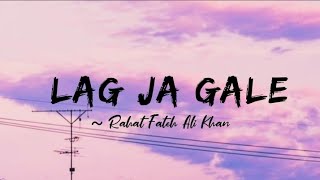 Lag Ja Gale lyrics  Rahat Fateh Ali Khan  Bhoomi LYRICS🖤 [upl. by Anawed]