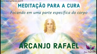 MEDITAÇÃO PARA A CURA  ARCANJO RAFAEL  focando em uma parte do corpo [upl. by Regen697]