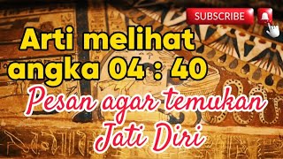 Arti Melihat Angka Jam Pukul 0440 Pesan Agar Temukan Jati Diri [upl. by Neenaj]