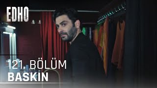 121 Bölüm Baskın  Eşkıya Dünyaya Hükümdar Olmaz [upl. by Ahsem51]