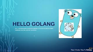 Hello Golang for beginners  Time 2 Code  Time To Golang [upl. by Eneloc]