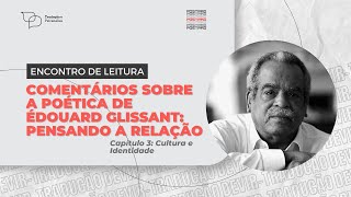 Comentário sobre a poética de Édouard Glissant pensando a Relação  3º encontro [upl. by Pfister502]