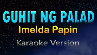 GUHIT NG PALAD  Imelda Papin HD Karaoke [upl. by Ylrebmi]