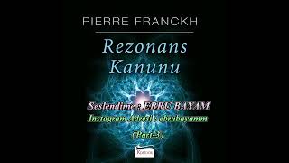 Sesli Kitap  REZONANS KANUNU Pierre Franckh  3 Bölüm   Bu kitap hayatını değiştirecek [upl. by Inanak293]