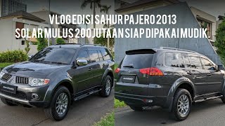 VLOG EDISI SAHUR PAJERO SPORT 2013 EXCEED SOLAR LOW KM 200JUTAAN SIAP DIPAKE MUDIK MODIFIKASI JONY [upl. by Bilek]