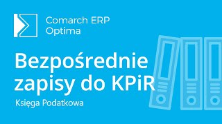 Comarch ERP Optima  Bezpośrednie zapisy do KPiR film z lektorem [upl. by Hnim766]