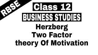 Video 22  Class 12 Business Studies  Herzbergs Two Factor theory of Motivation [upl. by Eey]