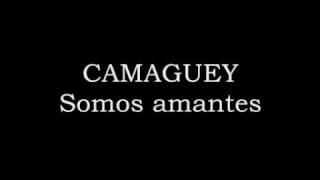 Camaguey  Somos amantes [upl. by Ecneralc]