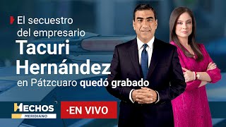 EnVivo  El secuestro del empresario Tariácuri Hernández en Pátzcuaro quedó grabado 20112024 [upl. by Nuris]