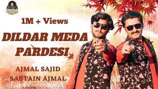 DilDar Meda Pardesi  Ajmal Sajid  Sabtain Ajmal Official Video  Ajmal Sajid Official [upl. by Neeliak]