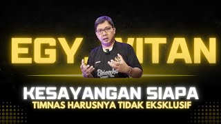 EGY WITAN KESAYANGAN STY TIMNAS HARUSNYA TIDAK EKSKLUSIF [upl. by Aikemot]