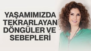 Yaşamımızda Tekrarlayan Döngüler ve Sebepleri  Nevşah Fidan Karamehmet [upl. by Docia179]