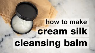 How to Make DIY Cream Silk Cleansing Balm [upl. by Angelita634]