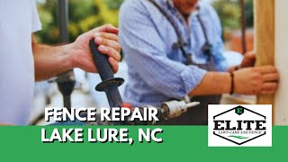 Fence Repair Lake Lure NC  Elite Lawncare and Fence [upl. by Sauls878]