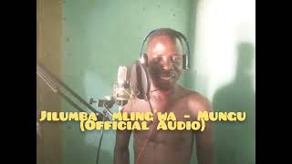 Jilumba mlingwa  Mungu Official Audio [upl. by Anialeh]