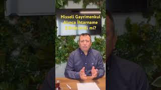 HİSSELİ GAYRİMENKUL ALINCA İHTARNAME GÖNDERMELİ Mİ [upl. by Chemush]