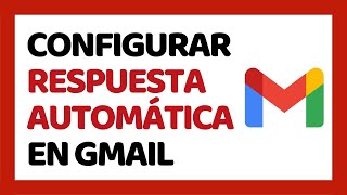 Cómo Configurar Respuesta Automática en Gmail [upl. by Niamjneb712]