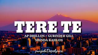 Tere Telyrics  Ap Dhillon  Gurinder Gill  Shinda Kahlon  New punjabi songs 2021 [upl. by James974]