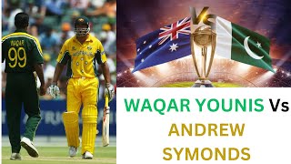 GREAT BATTLE between WAQAR YOUNIS amp ANDREW SYMONDS cricket psl pakistan australia worldcup [upl. by Ramalahs]