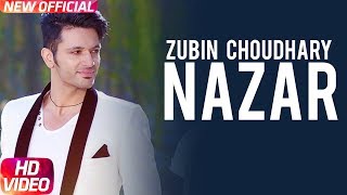 Nazar Full Video  Zubin Choudhary ft Kanika Maan  Latest Punjabi Song 2018  Speed Records [upl. by Aniraz]