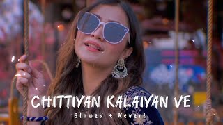 Chittiyan Kalaiyan Ve  Dj Remix  Slowed  Reverb [upl. by Asiole155]