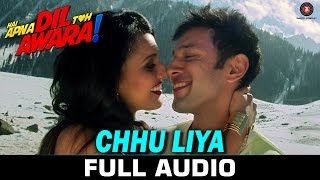 Chhu Liya  Full Song  Hai Apna Dil Toh Awara  Papon amp Neha Rajpal  Sahil Anand amp Niyati Joshi [upl. by Ylrehs]