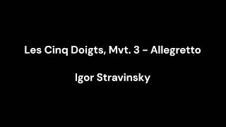 Stravinsky Les Cinq Doigts Mvt 3  Allegretto 62424 [upl. by Ailisec]