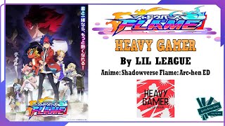 LIL LEAGUE  HEAVY GAMER  Anime Shadowverse Flame Archen ED Full Lyrics [upl. by Angelia]