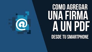 COMO AGREGAR UNA FIRMA A UN PDF DESDE TU SMARTPHONE [upl. by Latsyrk]