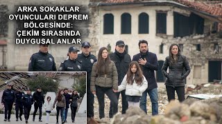 Arka Sokaklar oyuncuları deprem bölgesinde Çekim sırasında duygusal anlar [upl. by Yecram]