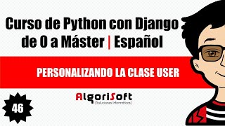 Curso de Django 3  Personalizando la clase User  Video 46 [upl. by Adnilab]