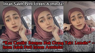 “Kau Cantik R4mpas Hak Orang Tak Lem4h” – Intan Saleh P3rli Izreen Azminda [upl. by Karen]