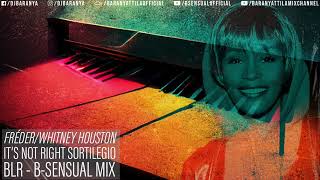 FrederWhitney Houston  Its Not Right Sortilegio BLRBsensual Mix [upl. by Lisetta926]