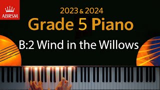 ABRSM 2023 amp 2024  Grade 5 Piano exam  B2 Wind in the Willows  Bernadette Marmion [upl. by Brenden]