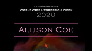 Allison Coe  Quantum Healer  Worldwide Regression Week 2020 [upl. by Anaoy]