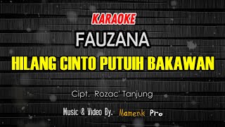 KARAOKE HILANG CINTO PUTUIH BAKAWAN  FAUZANA [upl. by Neeluqcaj903]