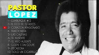 PASTOR LOPEZ 10 EXITOS ElCorrillo [upl. by Cormick547]