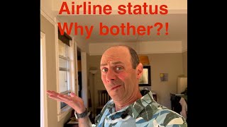 Airline Status Why Bother [upl. by O'Grady463]