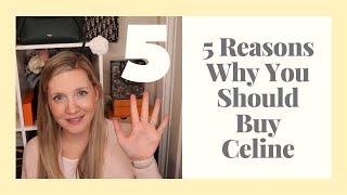 5 Reasons You Should Buy Celine [upl. by Nwahsuq]