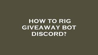 How to rig giveaway bot discord [upl. by Nosneh]