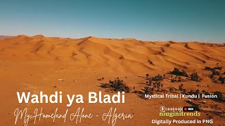 Wahdi ya Bladi My Homeland Alone Mystic Tribal  Kundu Vibes  Algeria [upl. by Henrieta104]