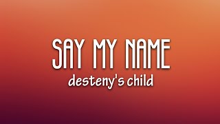 Destinys Child  Say My Name Lyrics [upl. by Nyltak]