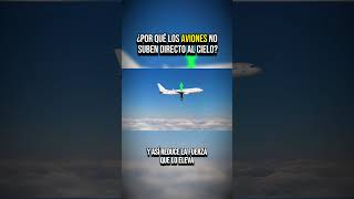 ¿Por qué los aviones no suben directo al cielo curiosidades shorts foryou fypシ゚viral [upl. by Wang267]