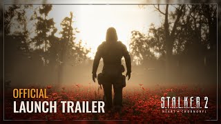 STALKER 2 Heart of Chornobyl — Launch Trailer [upl. by Heer]