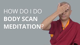 How Do I Do Body Scan Meditation with Yongey Mingyur Rinpoche [upl. by Falzetta145]